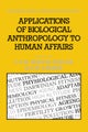 Applications of Biological Anthropology to Human Affairs