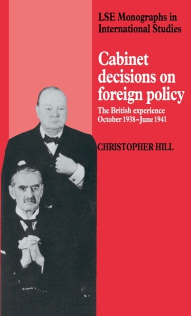 Cabinet Decisions on Foreign Policy - The British Experience, October 1938–June 1941