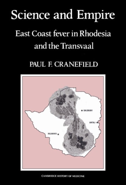 Science and Empire - East Coast Fever in Rhodesia and the Transvaal