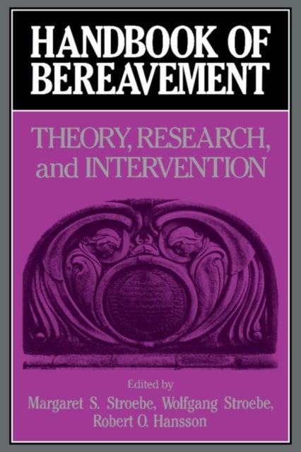 Handbook of Bereavement - Theory, Research, and Intervention
