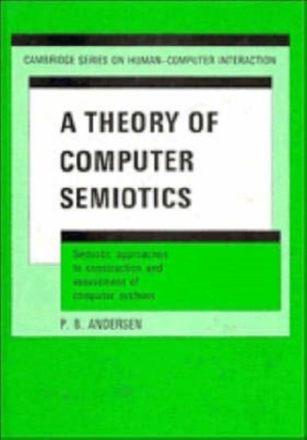 A Theory of Computer Semiotics - Semiotic Approaches to Construction and Assessment of Computer Systems
