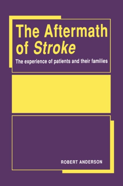 The Aftermath of Stroke - The Experience of Patients and their Families