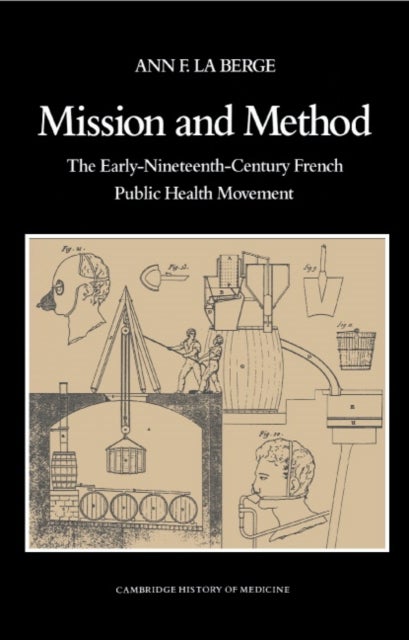 Mission and Method - The Early Nineteenth-Century French Public Health Movement