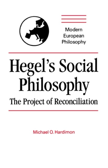 Hegel's Social Philosophy - The Project of Reconciliation