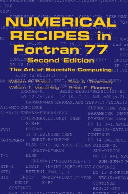 Numerical Recipes in FORTRAN 77: Volume 1, Volume 1 of Fortran Numerical Recipes - The Art of Scientific Computing