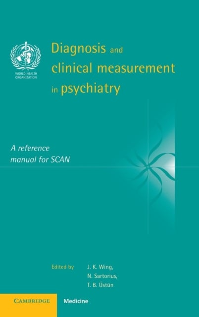Diagnosis and Clinical Measurement in Psychiatry - A Reference Manual for SCAN