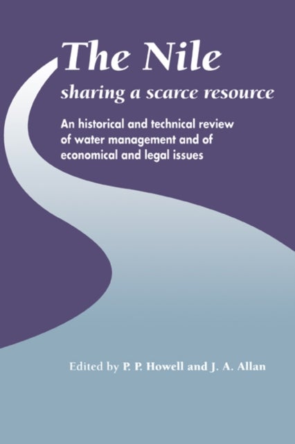 The Nile: Sharing a Scarce Resource - A Historical and Technical Review of Water Management and of Economical and Legal Issues