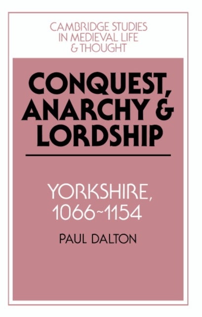 Conquest, Anarchy and Lordship - Yorkshire, 1066–1154