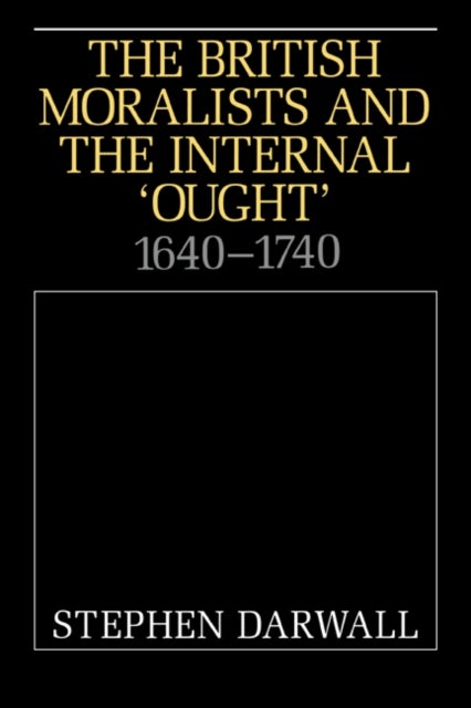 The British Moralists and the Internal 'Ought' - 1640–1740
