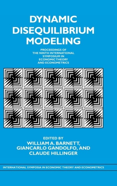 Dynamic Disequilibrium Modeling: Theory and Applications - Proceedings of the Ninth International Symposium in Economic Theory and Econometrics