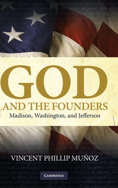 God and the Founders - Madison, Washington, and Jefferson