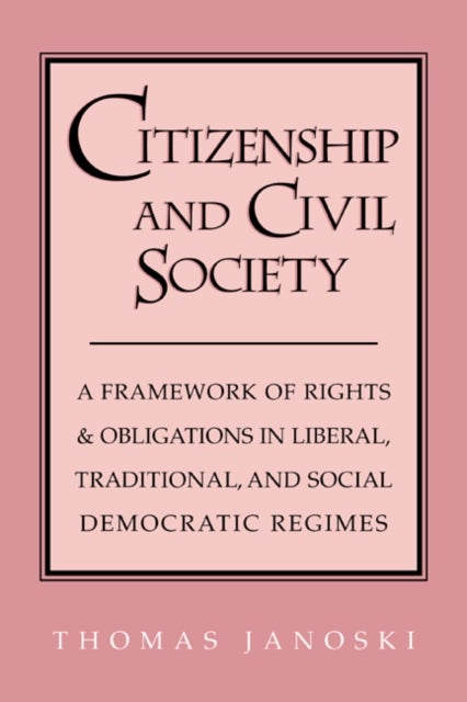 Citizenship and Civil Society - A Framework of Rights and Obligations in Liberal, Traditional, and Social Democratic Regimes