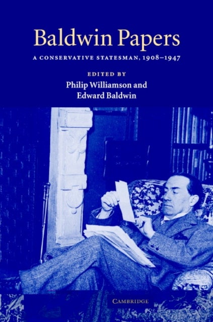Baldwin Papers - A Conservative Statesman, 1908–1947