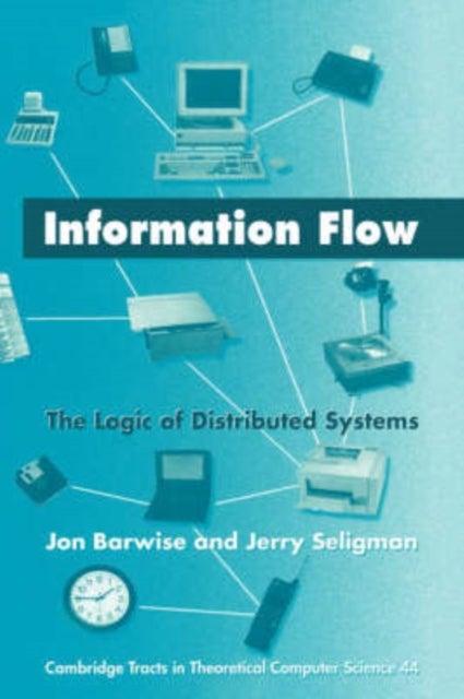 Information Flow - The Logic of Distributed Systems