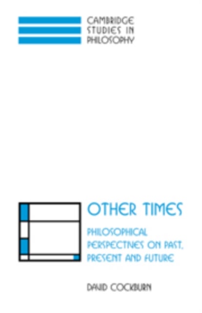 Other Times - Philosophical Perspectives on Past, Present and Future