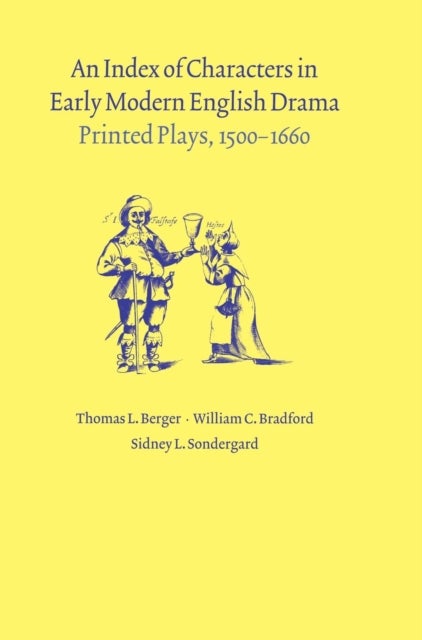 An Index of Characters in Early Modern English Drama - Printed Plays, 1500–1660