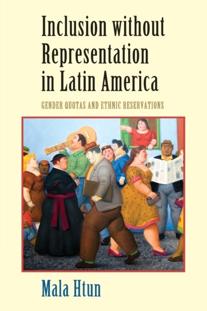 Inclusion without Representation in Latin America - Gender Quotas and Ethnic Reservations
