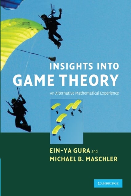 Insights into Game Theory - An Alternative Mathematical Experience