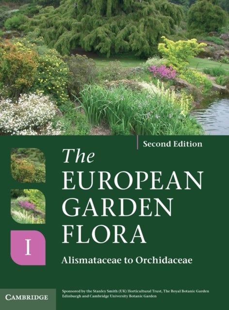 The European Garden Flora Flowering Plants - A Manual for the Identification of Plants Cultivated in Europe, Both Out-of-Doors and Under Glass