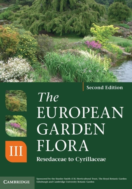 The European Garden Flora Flowering Plants - A Manual for the Identification of Plants Cultivated in Europe, Both Out-of-Doors and Under Glass