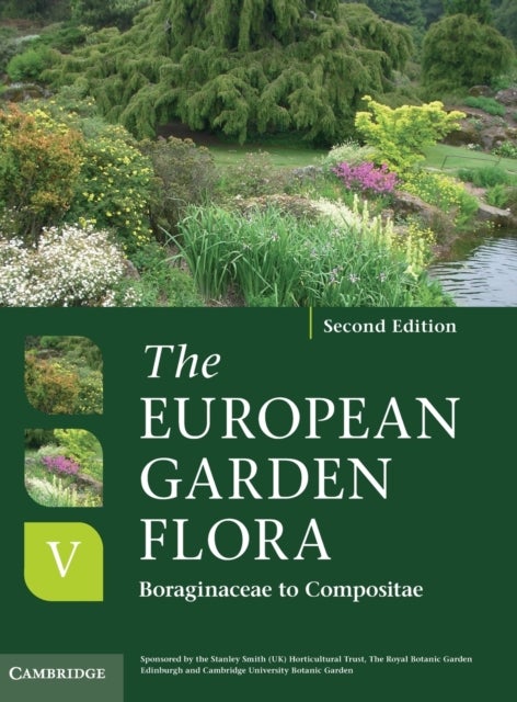 The European Garden Flora Flowering Plants - A Manual for the Identification of Plants Cultivated in Europe, Both Out-of-Doors and Under Glass