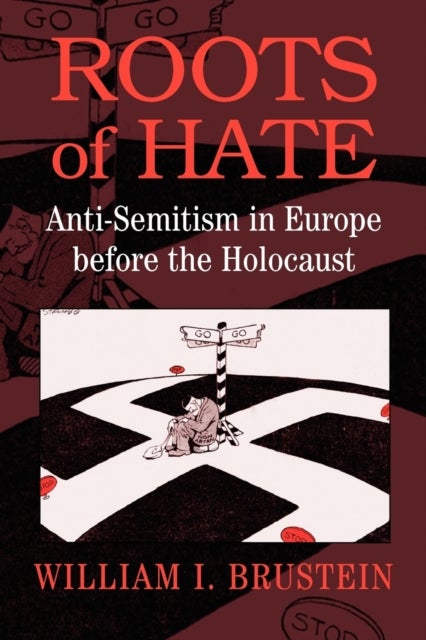 Roots of Hate - Anti-Semitism in Europe before the Holocaust