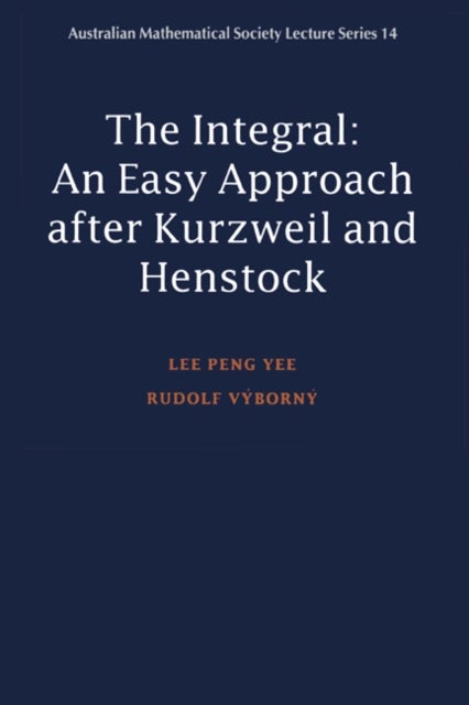 Integral - An Easy Approach after Kurzweil and Henstock