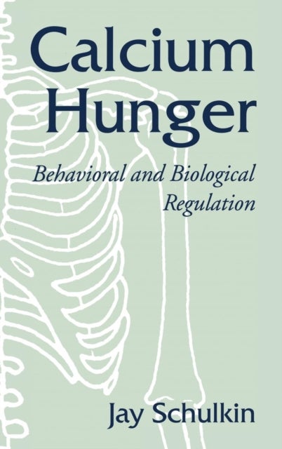 Calcium Hunger - Behavioral and Biological Regulation