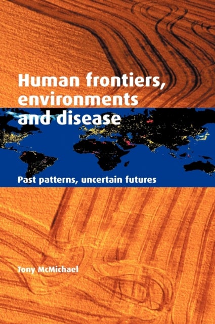 Human Frontiers, Environments and Disease - Past Patterns, Uncertain Futures
