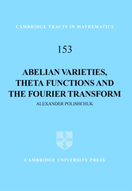 Abelian Varieties, Theta Functions and the Fourier Transform