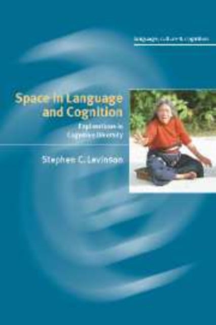 Space in Language and Cognition - Explorations in Cognitive Diversity