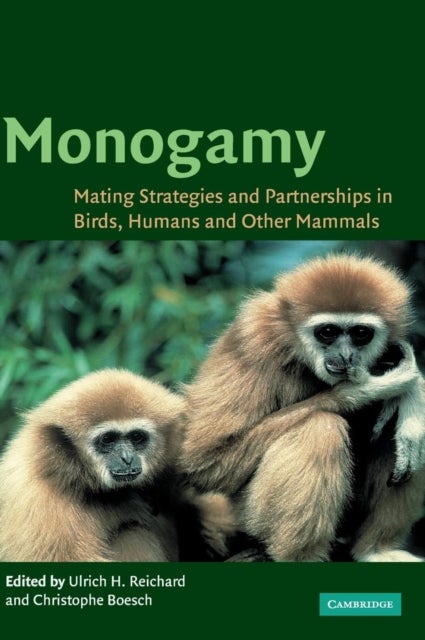 Monogamy - Mating Strategies and Partnerships in Birds, Humans and Other Mammals