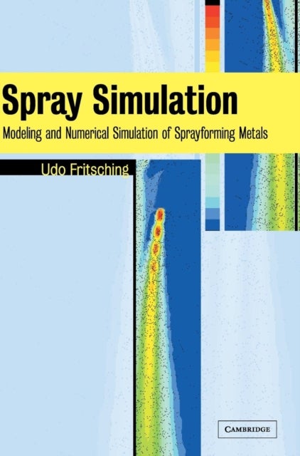 Spray Simulation - Modeling and Numerical Simulation of Sprayforming metals