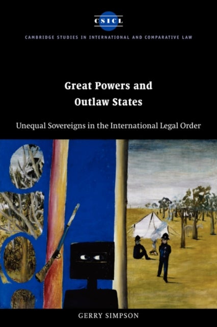 Great Powers and Outlaw States - Unequal Sovereigns in the International Legal Order