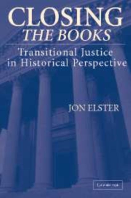 Closing the Books - Transitional Justice in Historical Perspective