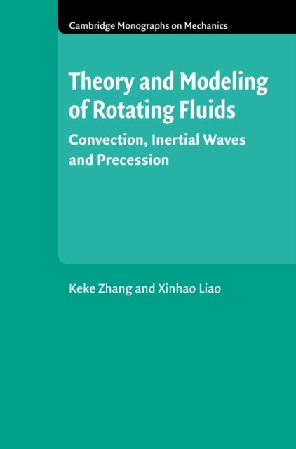 Theory and Modeling of Rotating Fluids - Convection, Inertial Waves and Precession