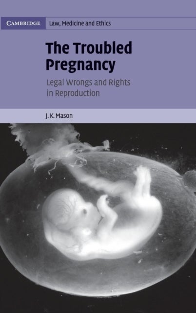 The Troubled Pregnancy - Legal Wrongs and Rights in Reproduction