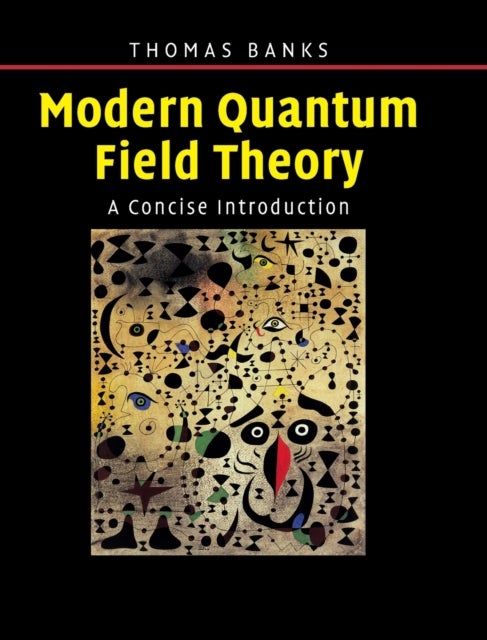 Modern Quantum Field Theory - A Concise Introduction