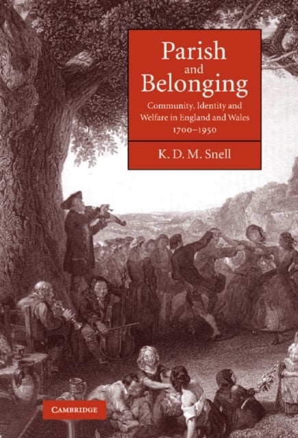 Parish and Belonging - Community, Identity and Welfare in England and Wales, 1700–1950