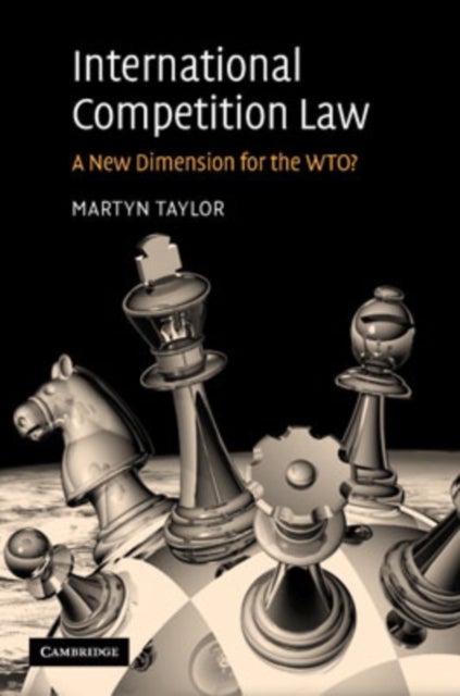International Competition Law - A New Dimension for the WTO?