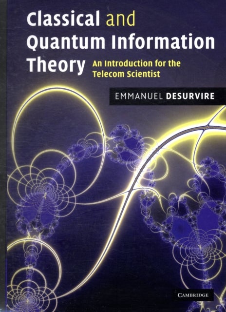 Classical and Quantum Information Theory - An Introduction for the Telecom Scientist