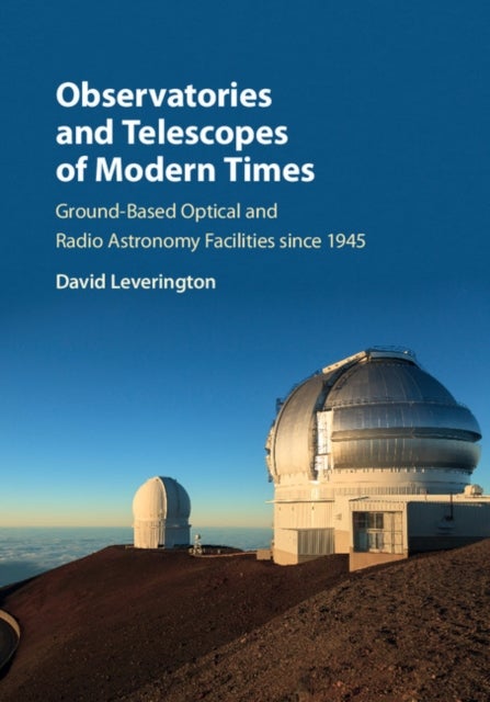 Observatories and Telescopes of Modern Times - Ground-Based Optical and Radio Astronomy Facilities since 1945