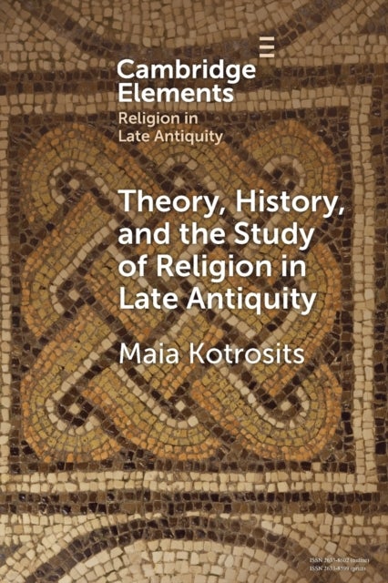 Theory, History, and the Study of Religion in Late Antiquity - Speculative Worlds