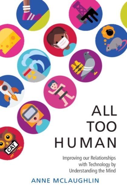 All Too Human - Understanding and Improving our Relationships with Technology