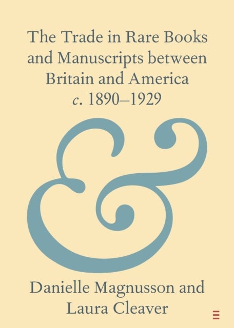 The Trade in Rare Books and Manuscripts between Britain and America c. 1890¿1929