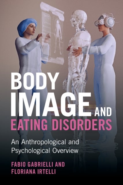 Body Image and Eating Disorders - An Anthropological and Psychological Overview