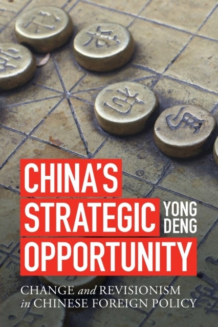 China's Strategic Opportunity - Change and Revisionism in Chinese Foreign Policy