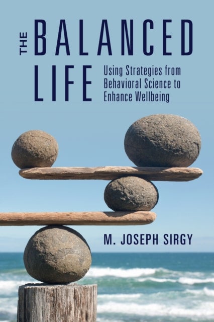 The Balanced Life - Using Strategies from Behavioral Science to Enhance Wellbeing