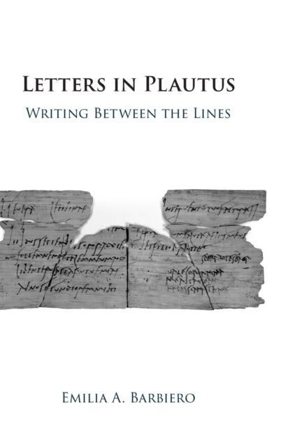 Letters in Plautus - Writing Between the Lines