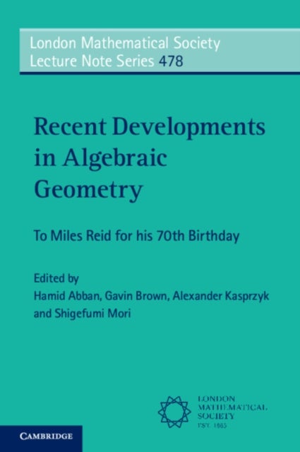 Recent Developments in Algebraic Geometry - To Miles Reid for his 70th Birthday